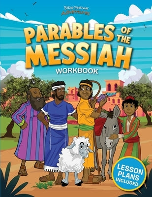 Parables of the Messiah Workbook by Adventures, Bible Pathway