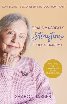 Grandmagreat's Storytime: TikTok's Grandma with Over 3 Million TikTok Grandchildren by Barber, Sharon