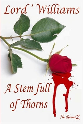 A Stem Full of Thorns: The Unicorns 2 by Lord'williams