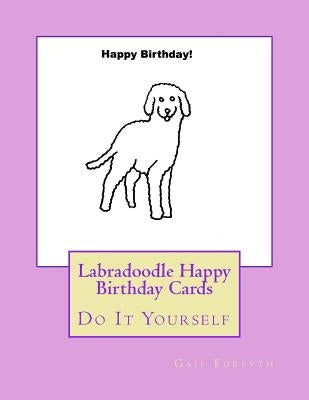 Labradoodle Happy Birthday Cards: Do It Yourself by Forsyth, Gail