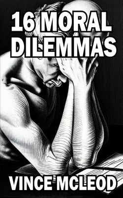 16 Moral Dilemmas by McLeod, Vince