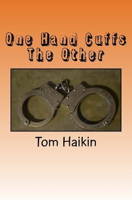 One Hand Cuffs The Other: A Todd Dugan Mystery by Haikin, Tom