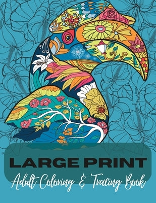 Adult Coloring & Tracing Book: Large Print by Odenkyem-Wade, Chris-De-Vaun R.