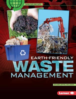 Earth-Friendly Waste Management by Wilcox, Charlotte