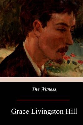The Witness by Hill, Grace Livingston