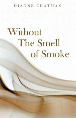 Without the Smell of Smoke by Chatman, Dianne
