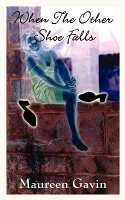 When the Other Shoe Falls by Gavin, Maureen