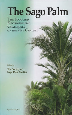 The Sago Palm: The Food and Environmental Challenges of the 21st Century by Studies, Society Of Sago Palm