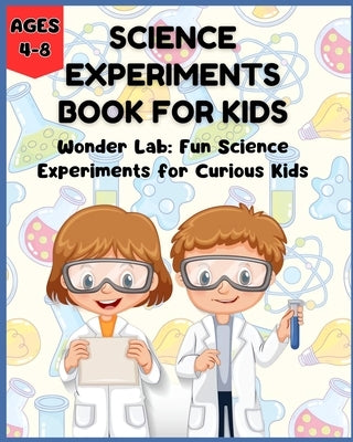 Science Experiments Book for Kids - Wonder Lab: Fun Science Experiments for Curious Kids (Ages 4-8) by Fletcher, David