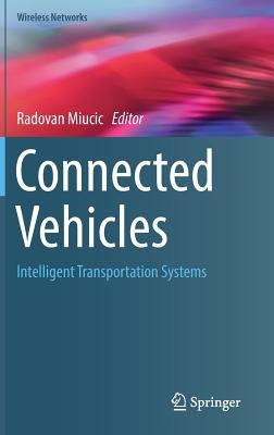 Connected Vehicles: Intelligent Transportation Systems by Miucic, Radovan