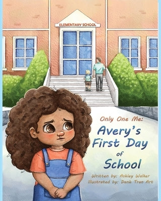Only One Me: Avery's First Day of School: Avery's First Day of School by Walker, Ashley