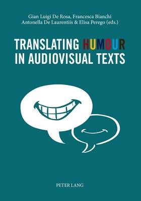 Translating Humour in Audiovisual Texts by De Rosa, Gian Luigi
