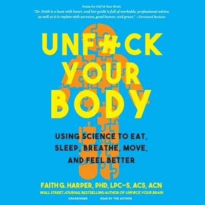 Unf*ck Your Body: Using Science to Eat, Sleep, Breathe, Move, and Feel Better by Harper, Faith G.