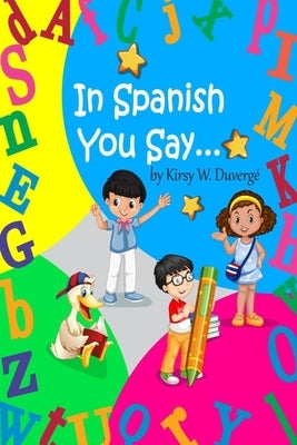 In Spanish You Say... by Duverge, Kirsy W.