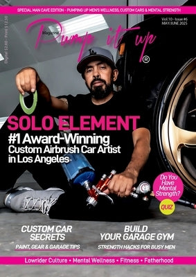 Pump It Up Magazine - Ready to PUMP UP Your Ride? Discover the #1 Award-Winning Custom Airbrush Car Artist in Los Angeles - SOLO ELEMENT!: The Officia by Sutton, Anissa