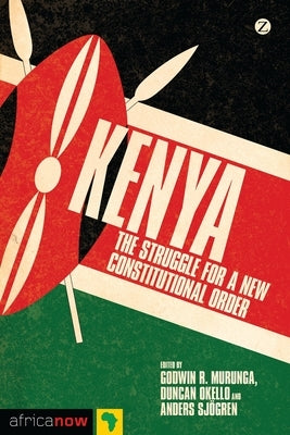 Kenya: The Struggle for a New Constitutional Order by Murunga, Godwin R.