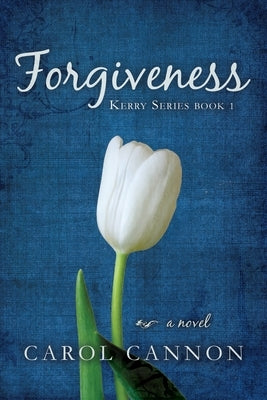 Forgiveness: Kerry Series Book One by Cannon, Carol
