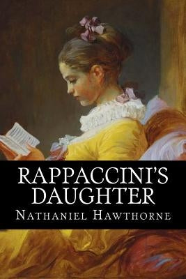 Rappaccini's Daughter by Hawthorne, Nathaniel