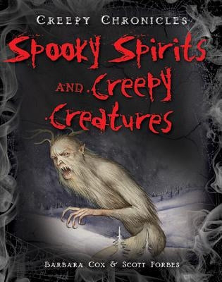 Spooky Spirits and Creepy Creatures by Cox, Barbara