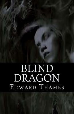 Blind Dragon by Thames, Edward