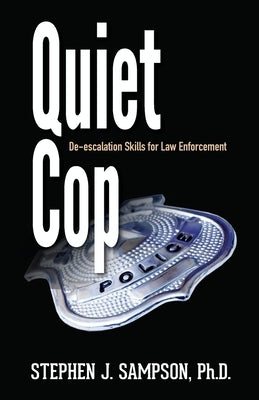 Quiet Cop: Social Tactics for Law Enforcement Professionals by Sampson, Stephen J.