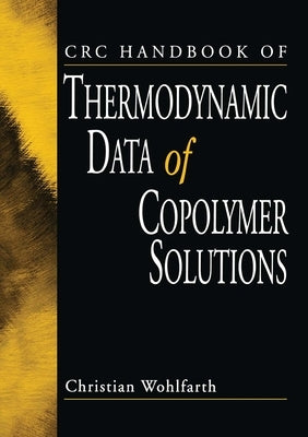CRC Handbook of Thermodynamic Data of Copolymer Solutions by Wohlfarth, Christian