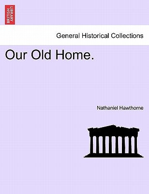 Our Old Home. by Hawthorne, Nathaniel