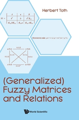 (Generalized) Fuzzy Matrices and Relations by Toth, Herbert