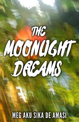 The Moonlight Dreams by De Amasi, Meg Akusika