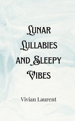Lunar Lullabies and Sleepy Vibes by Marchant, Helena