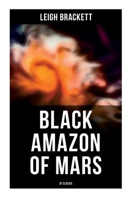 Black Amazon of Mars (SF Classic): Sci-Fi Novel by Brackett, Leigh