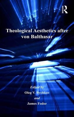 Theological Aesthetics after von Balthasar by Fodor, James