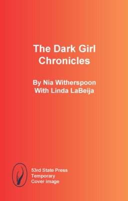 The Dark Girl Chronicles by Witherspoon, Nia