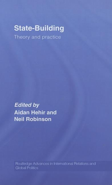 State-Building: Theory and Practice by Hehir, Aidan