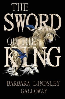 The Sword of the King by Galloway, Barbara Lindsley