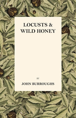 Locusts And Wild Honey by Burroughs, John
