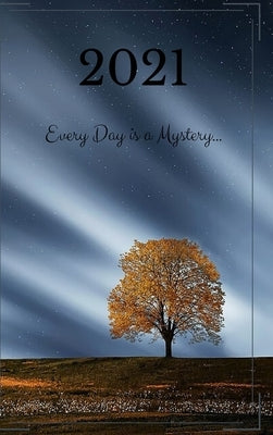 2021 Every Day Is A Mystery DayPlanner: VanHelsing DayPlanner's & NoteBooks by Vanhelsing, Jelaine