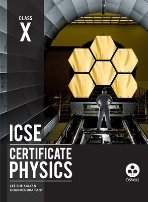 Certificate Physics: Textbook for ICSE Class 10 by Kayan, Lee She