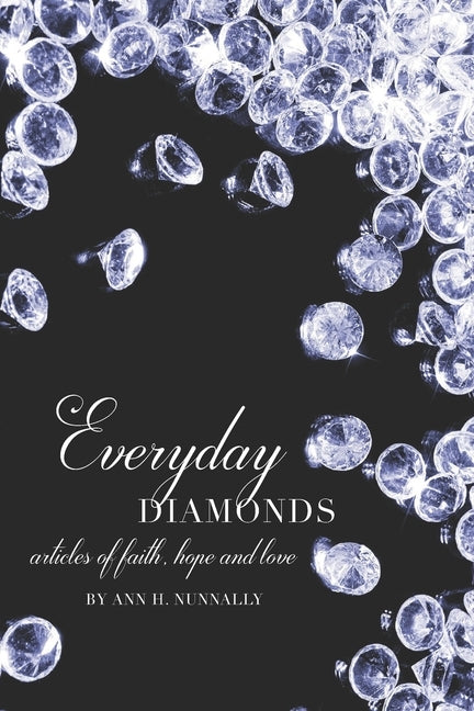 Everyday Diamonds: Articles of Faith, Hope and Love by Nunnally, Ann H.