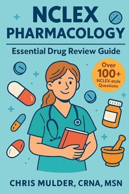 NCLEX Pharmacology: Essential Drug Review Guide by Mulder, Chris