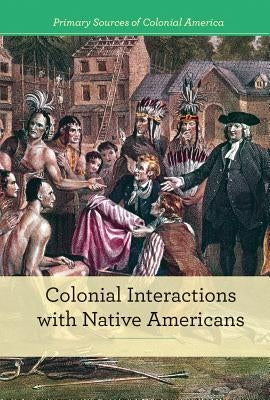 Colonial Interactions with Native Americans by Small, Cathleen