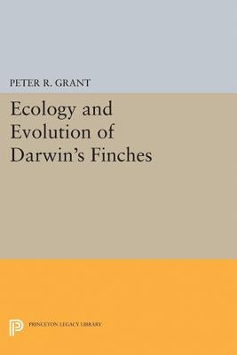 Ecology and Evolution of Darwin's Finches (Princeton Science Library Edition): Princeton Science Library Edition by Grant, Peter R.