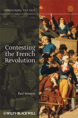 Contesting the French Revolution by Hanson, Paul R.
