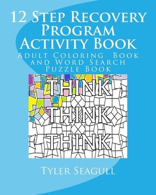 12 Step Recovery Program Activity Book: Adult Coloring Book and Word Search Puzzle Book by Seagull, Tyler