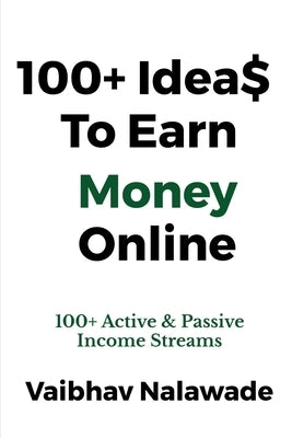 100+ Idea$ To Earn Money Online by Nalawade, Vaibhav