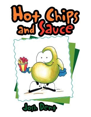 Hot Chips and Sauce by Dent, Josh