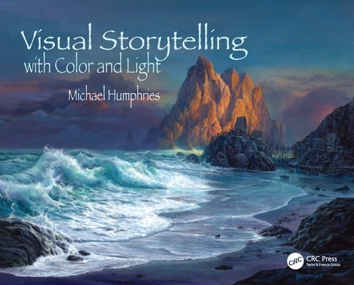 Visual Storytelling with Color and Light by Humphries, Michael