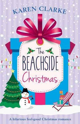 The Beachside Christmas: A hilarious feel good Christmas romance by Clarke, Karen