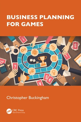 Business Planning for Games by Buckingham, Christopher