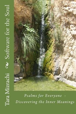 Software for the Soul: Psalms for Everyone - Discovering the Inner meanings by Mizrachi, Tara